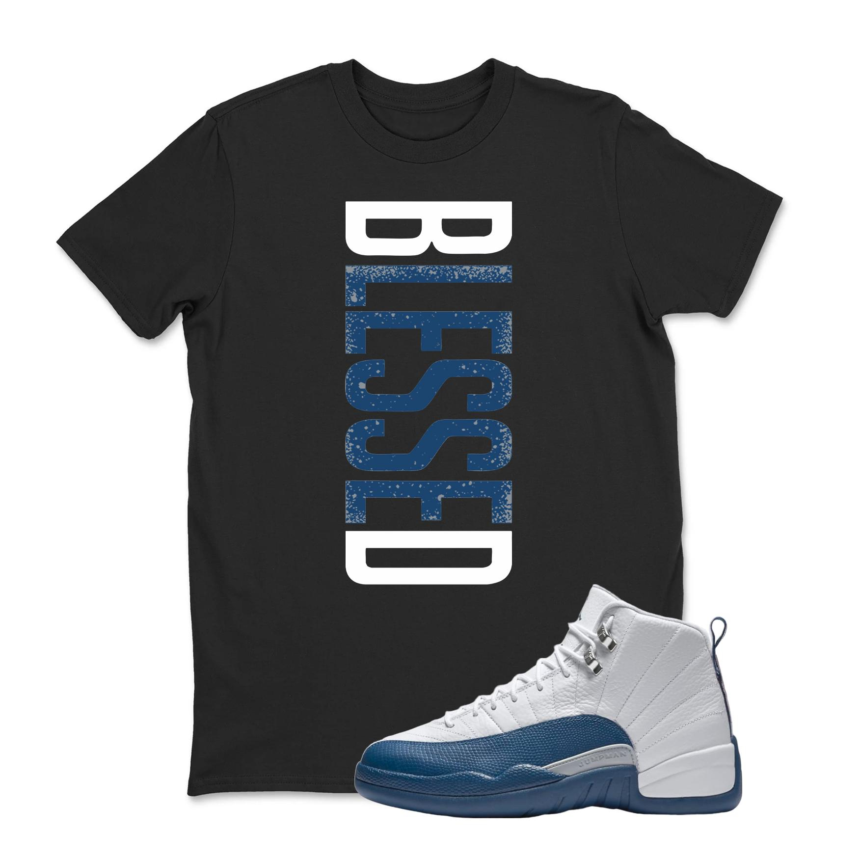 Blessed Sneaker T Shirt Matching Jordan Retro 12 French Blue Sneaker