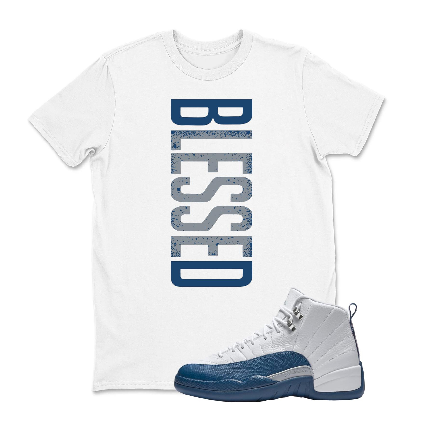 Blessed Sneaker T Shirt Matching Jordan Retro 12 French Blue Sneaker