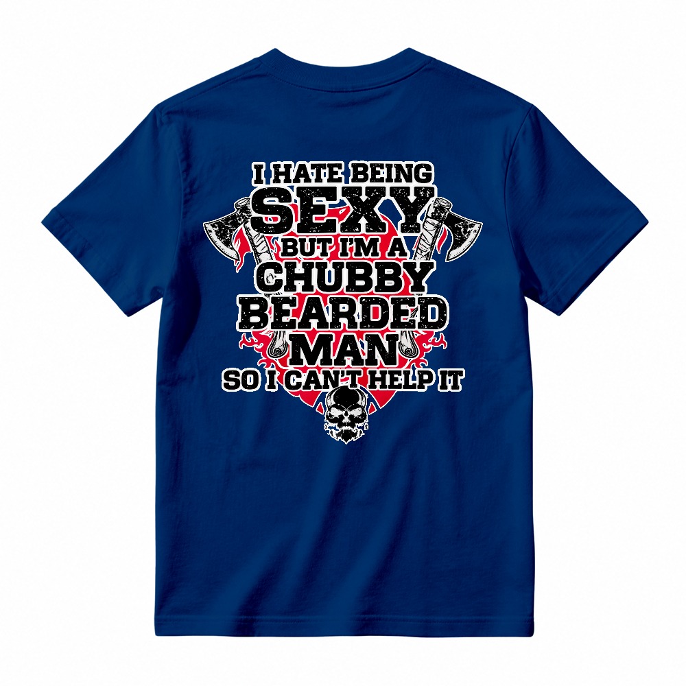 I Hate Being Sexy But Im A Chubby Bearded Man So I Cant Help It Funny Quote Skull And Axes Graphic Unisex Classic T-shirt