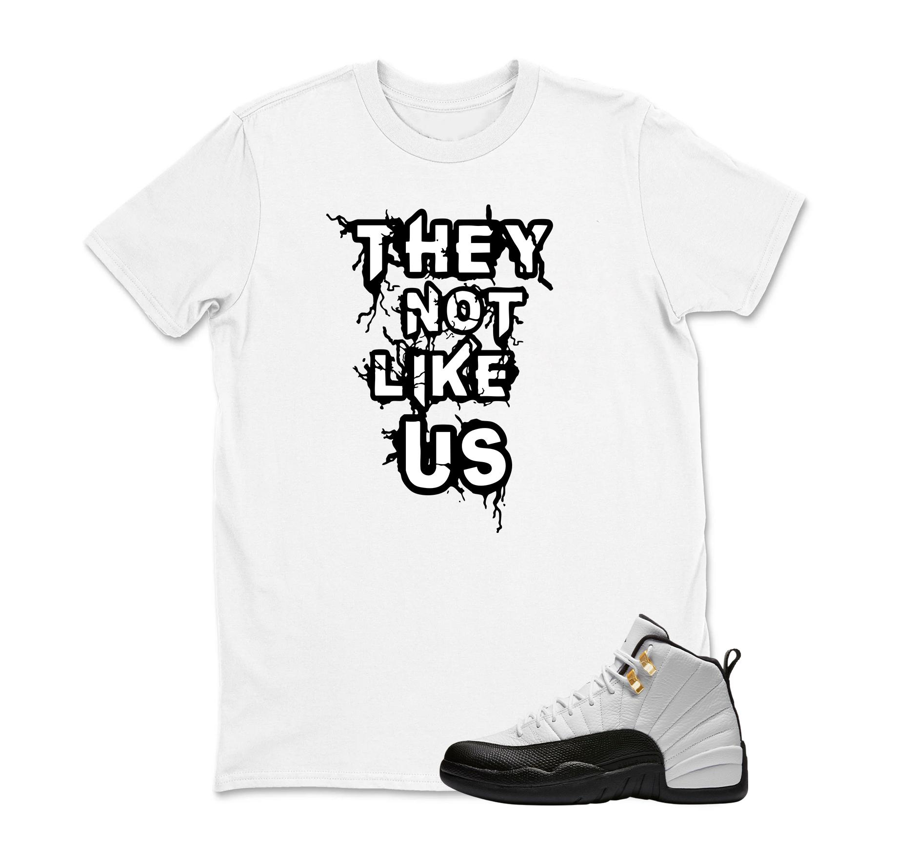 They Not Like US Sneaker T Shirt Matching Jordan 12 Retro Taxi Sneaker