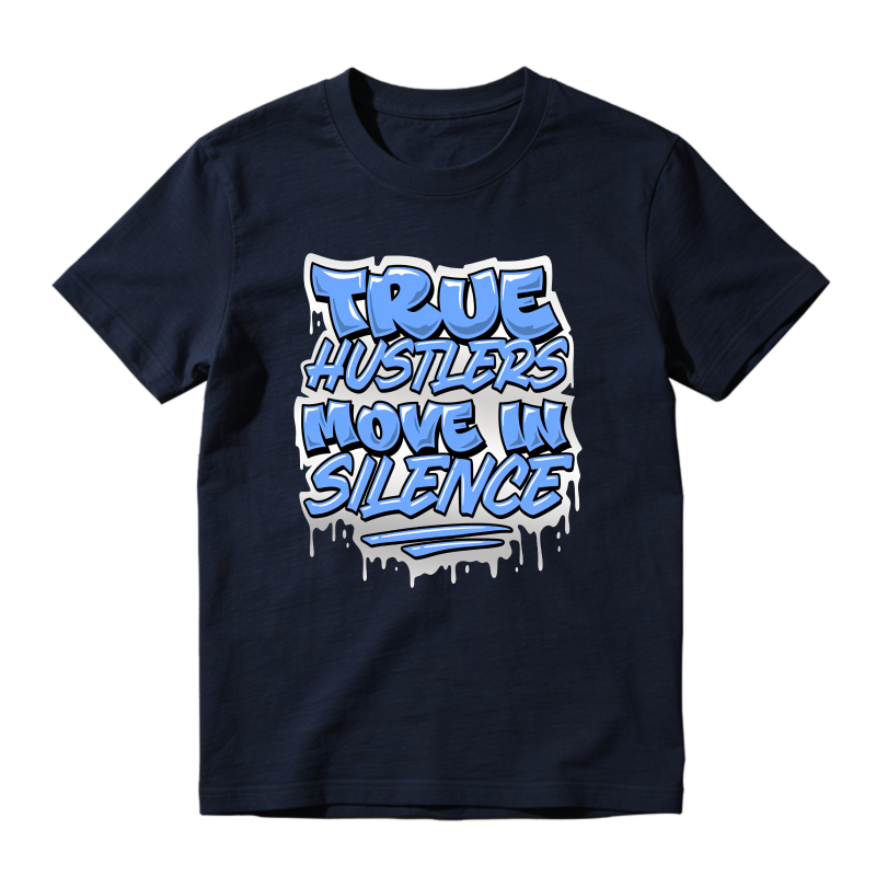 True Hustlers Move In Silence Sneaker T Shirt Matching Jordan 14 University Blue