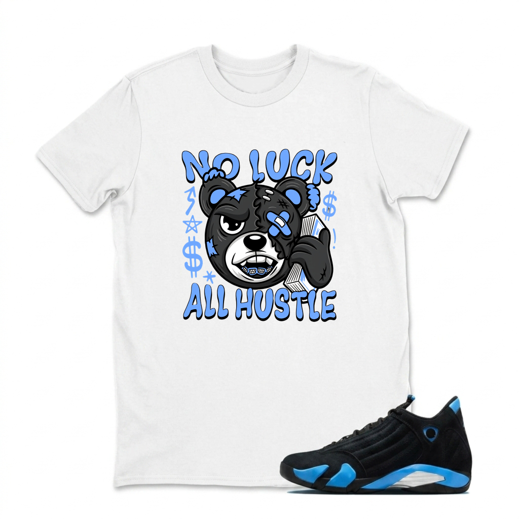 No Luck All Hustle Bear Sneaker T Shirt Matching Jordan 14 University Blue