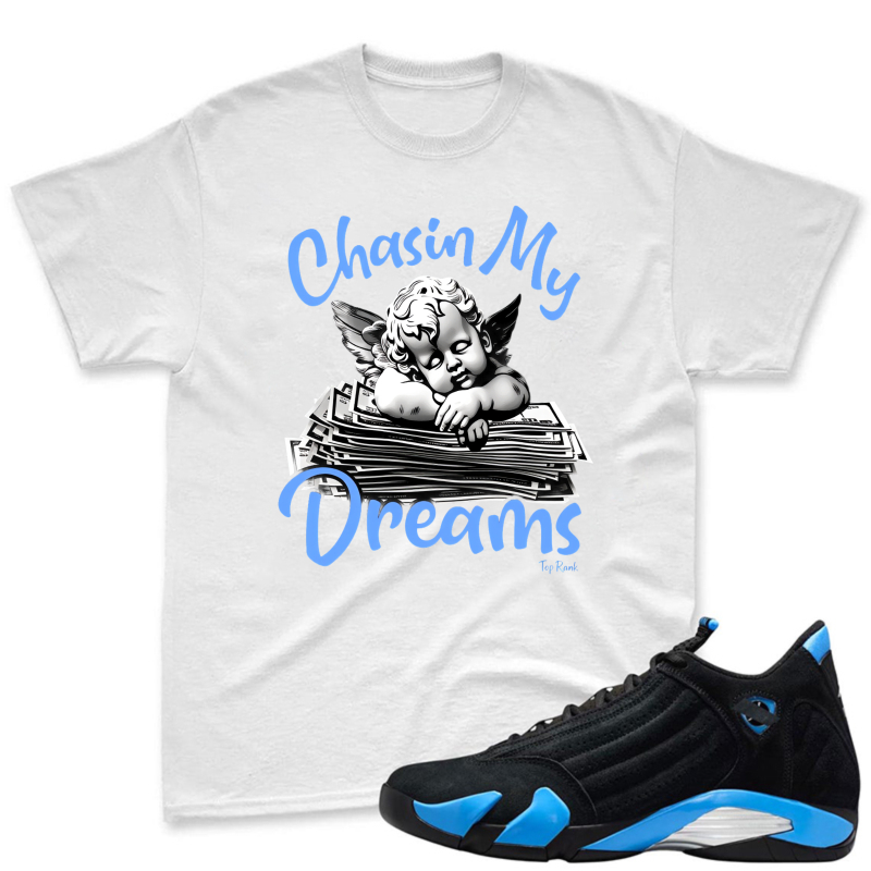 Chasin My Dreams Angel With Money Stack Shirt To Match Jordan 14 Black And University Blue Sneaker Match Shirt