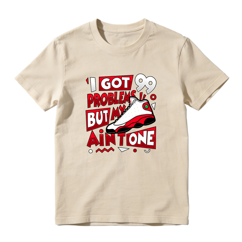 I Got 99 Problems But My Air One Sneaker T Shirt Matching Jordan 13 OG Chicago Red/White