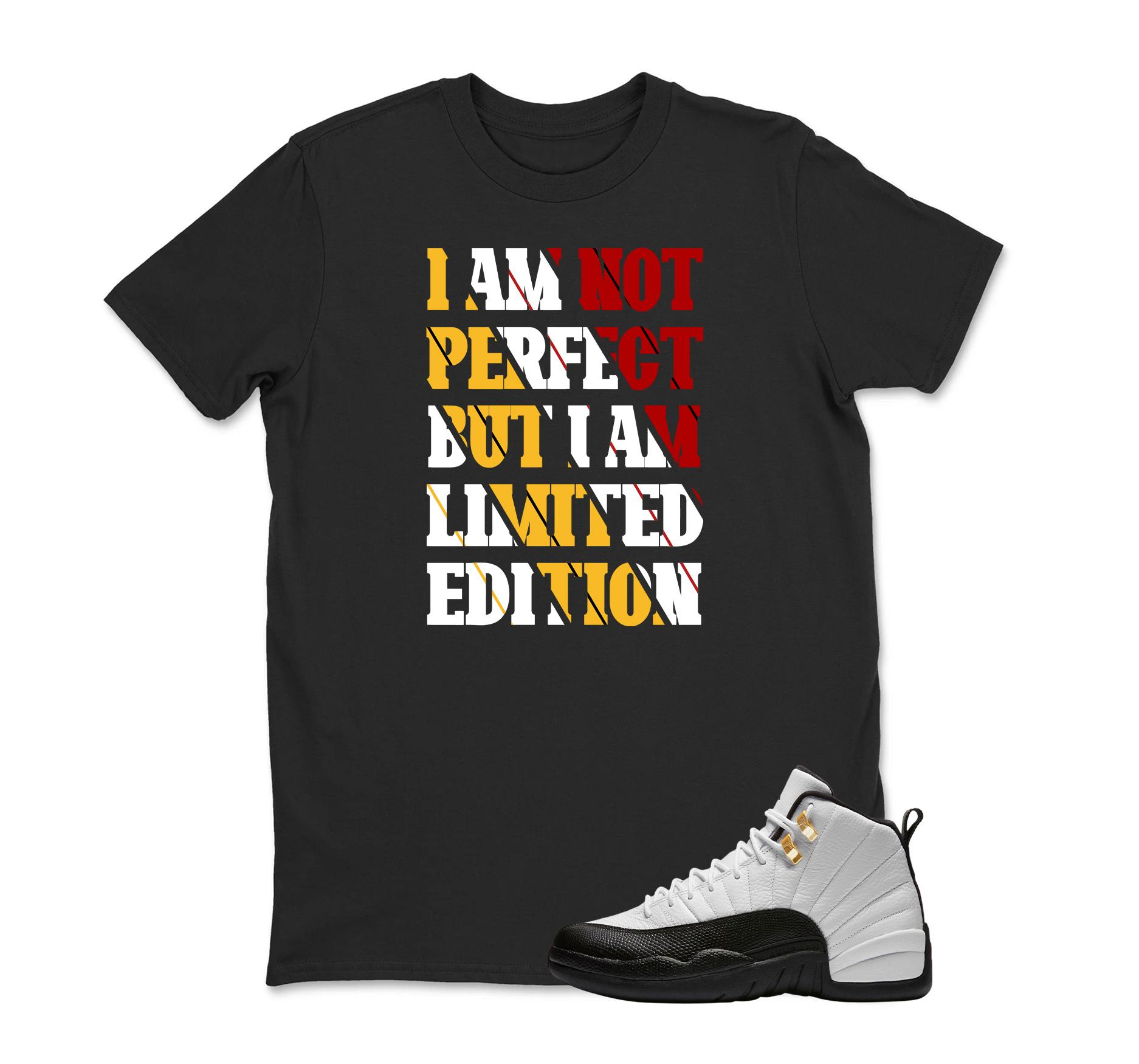 I Am Limited Sneaker T Shirt Matching Jordan 12 Retro Taxi Sneaker Match Shirt