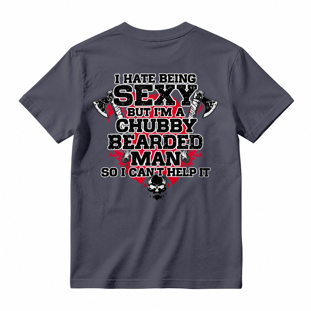 I Hate Being Sexy But Im A Chubby Bearded Man So I Cant Help It Funny Quote Skull And Axes Graphic Unisex Classic T-shirt