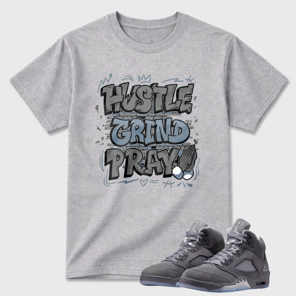 Hustle Grind Pray Sneaker T Shirt Matching Air Jordan 5 Wolf Grey