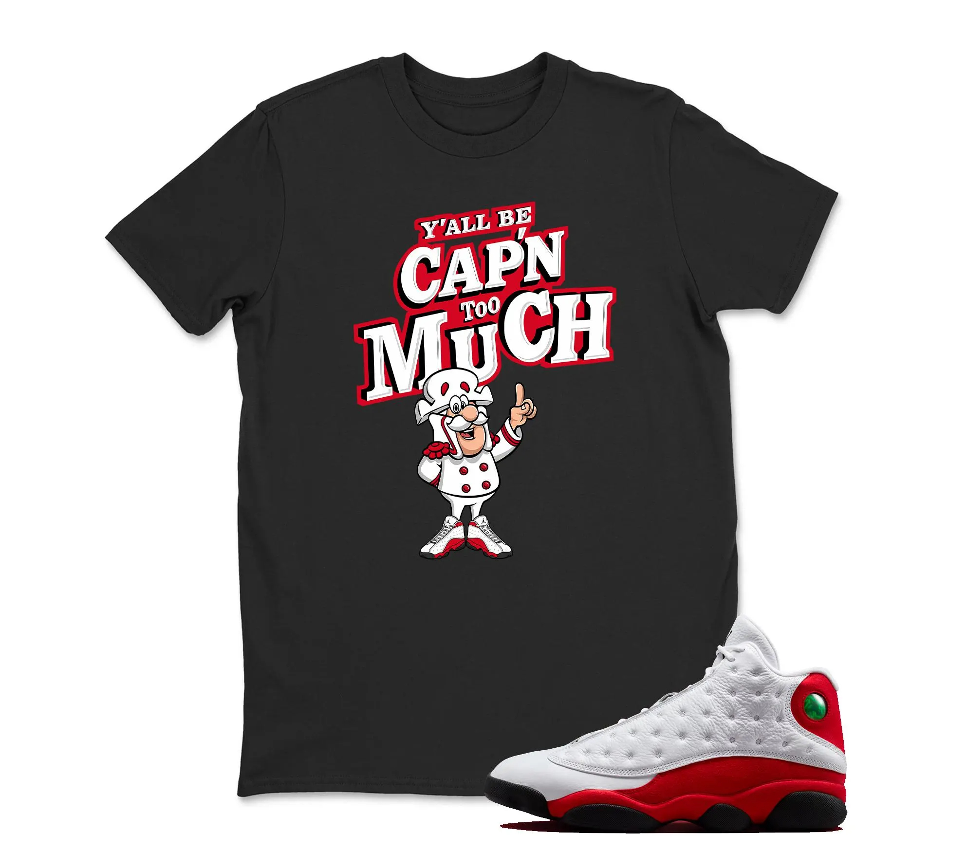 Cap Too Much Sneaker T Shirt Matching Jordan 13 OG Chicago Red/White