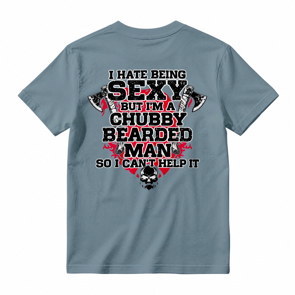 I Hate Being Sexy But Im A Chubby Bearded Man So I Cant Help It Funny Quote Skull And Axes Graphic Unisex Classic T-shirt