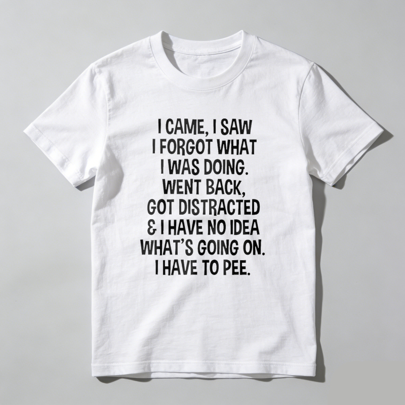 Dorawear™ I Came I Saw I Forgot Funny T-Shirt