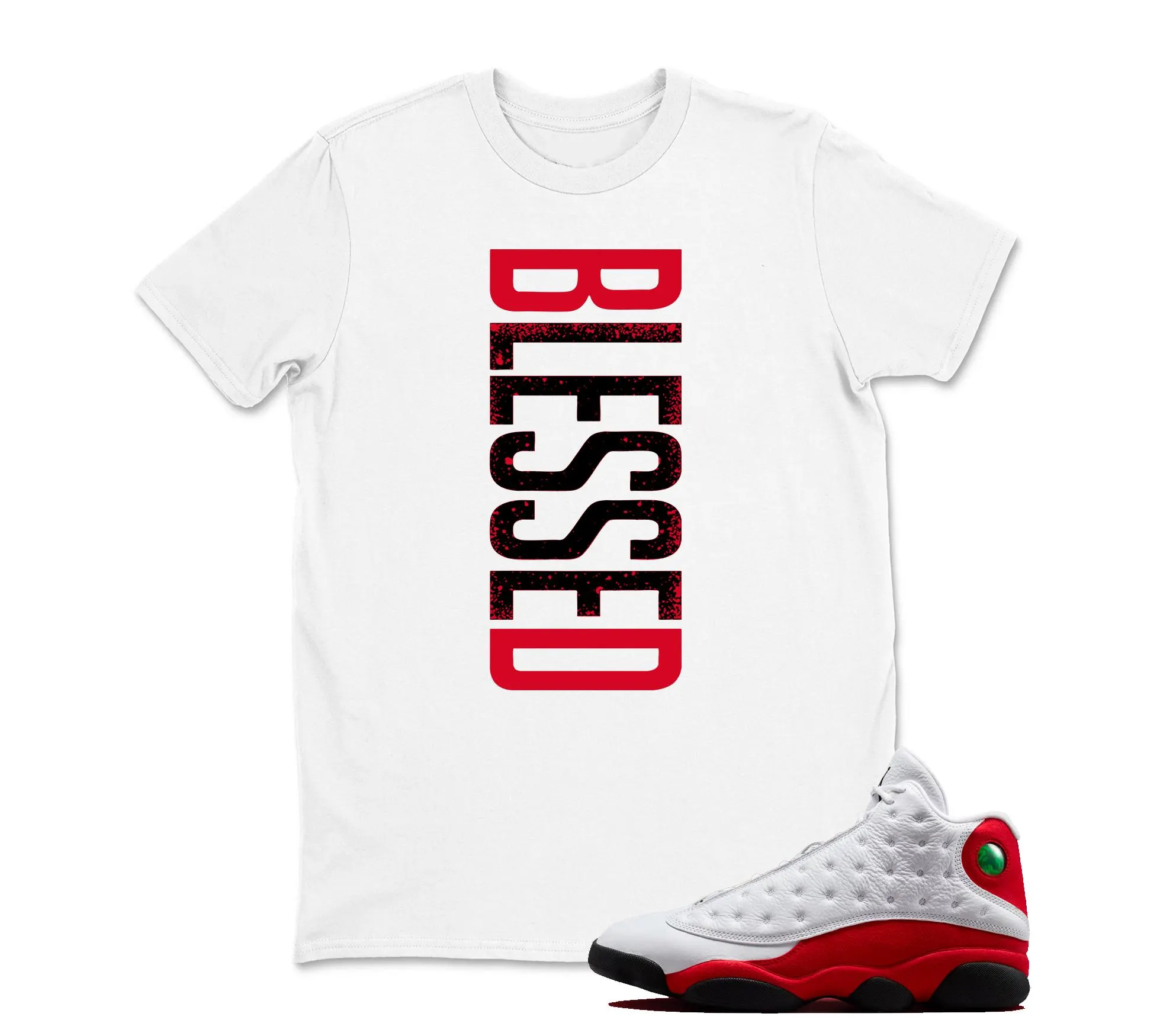 Blessed Sneaker T Shirt Matching Jordan 13 OG Chicago Red/White
