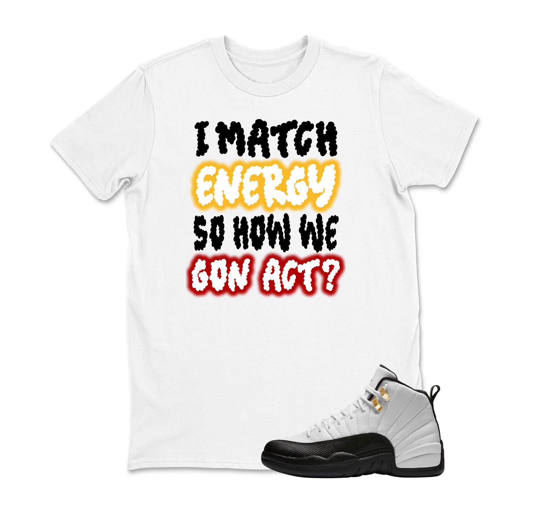 I MATCH ENERGY Sneaker T Shirt Matching Jordan 12 Retro Taxi Sneaker Match Shirt