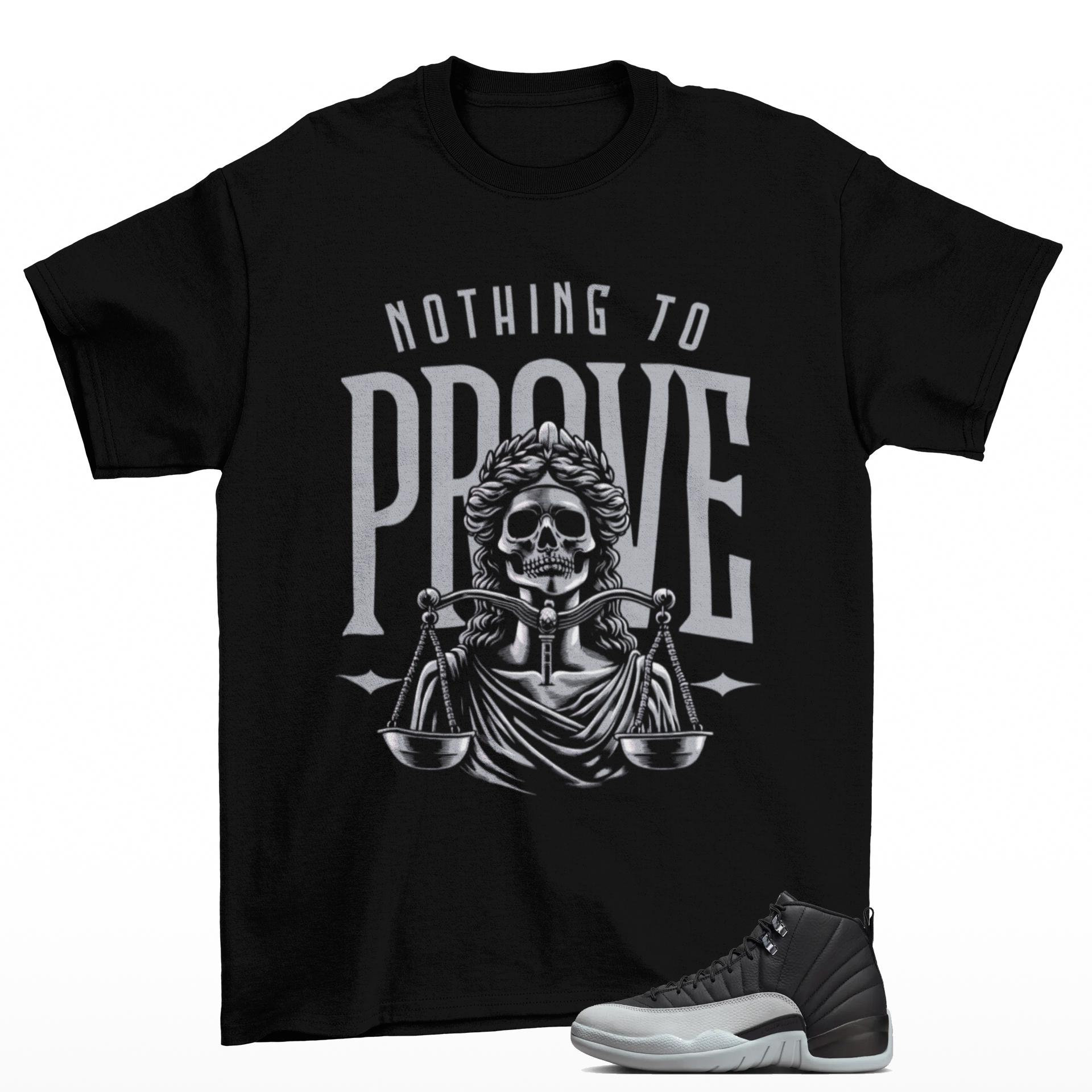 Nothing to Prove Sneaker T Shirt Matching Jordan 12 Retro Taxi Sneaker