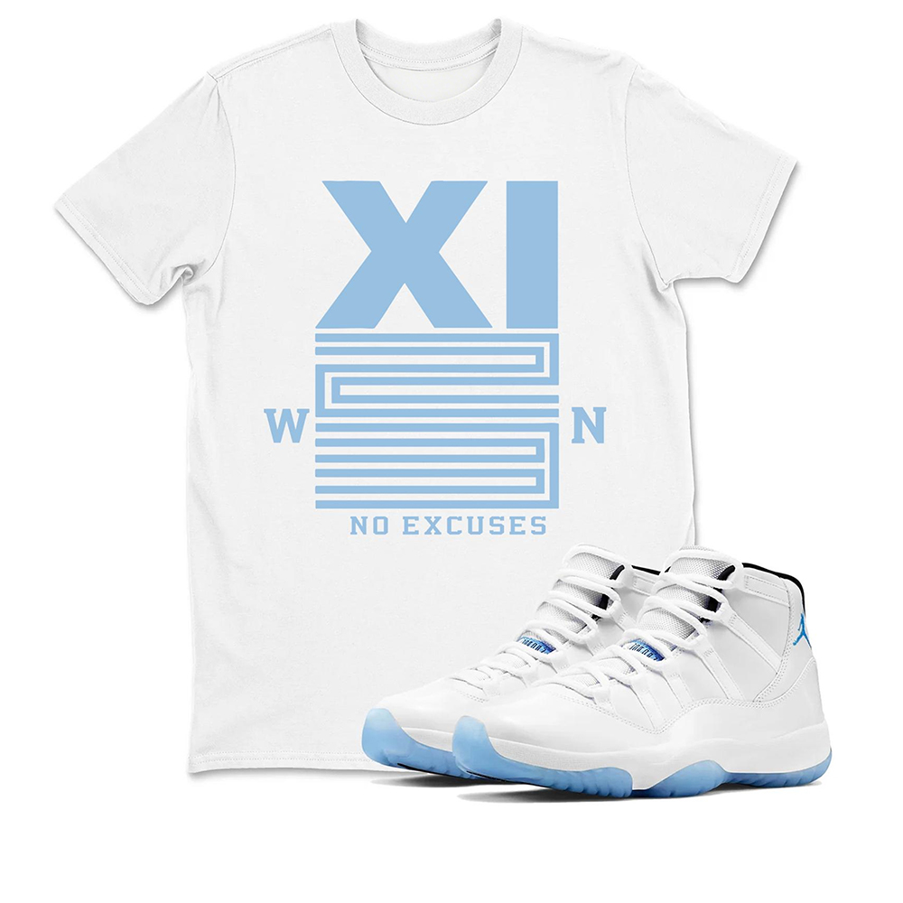 NO EXCUSES Sneaker T Shirt Matching Air Jordan 11 Retro Legend Blue，Match T-Shirts, Best Gift, Sneaker Graphic Tee