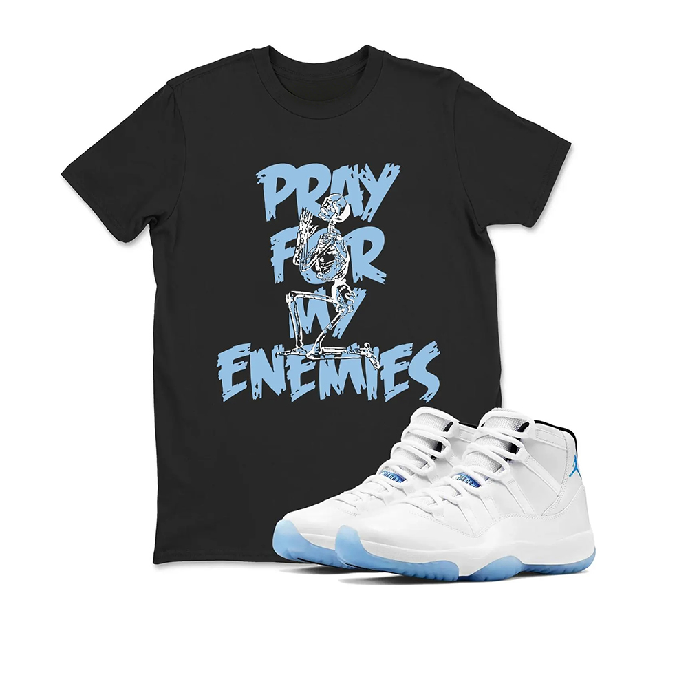 PRAY FOR MY ENEMIES Sneaker T Shirt Matching Air Jordan 11 Retro Legend Blue，Match T-Shirts, Best Gift, Sneaker Graphic Tee