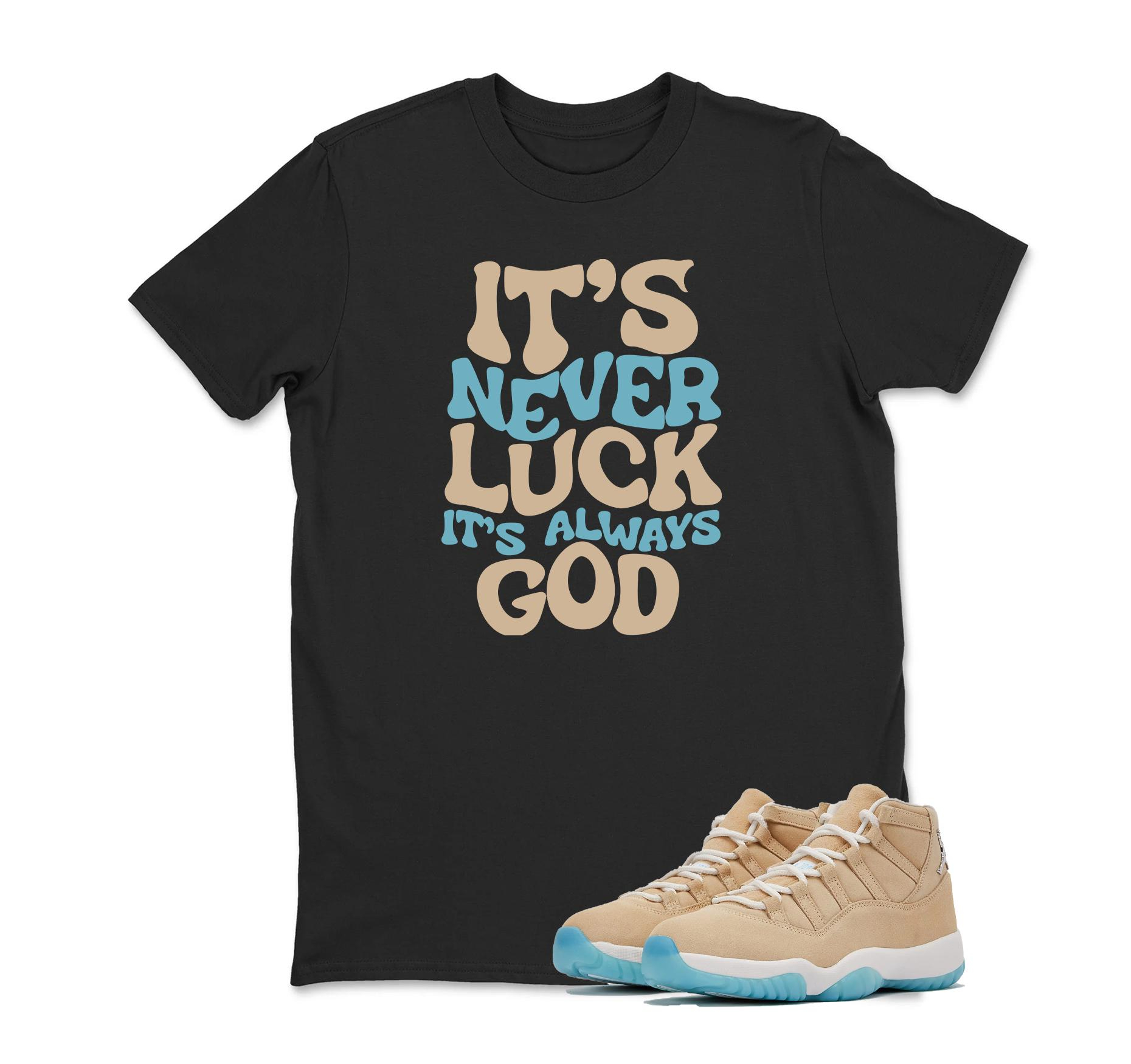 IT'S NEVER LUCK Sneaker T Shirt Matching Air Jordan 11 “H-Town”