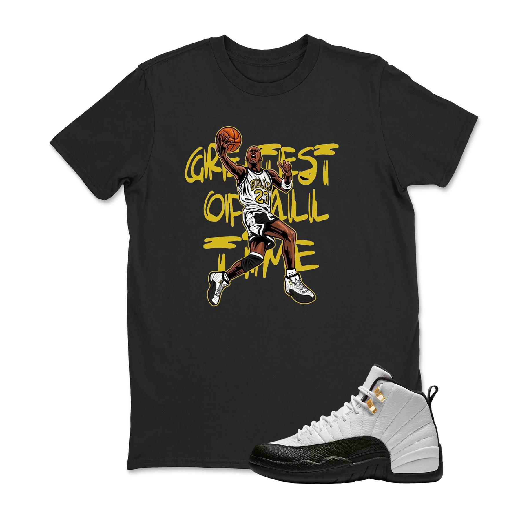 MJ Greatest of All Time Sneaker T Shirt Matching Jordan 12 Retro Taxi Sneaker