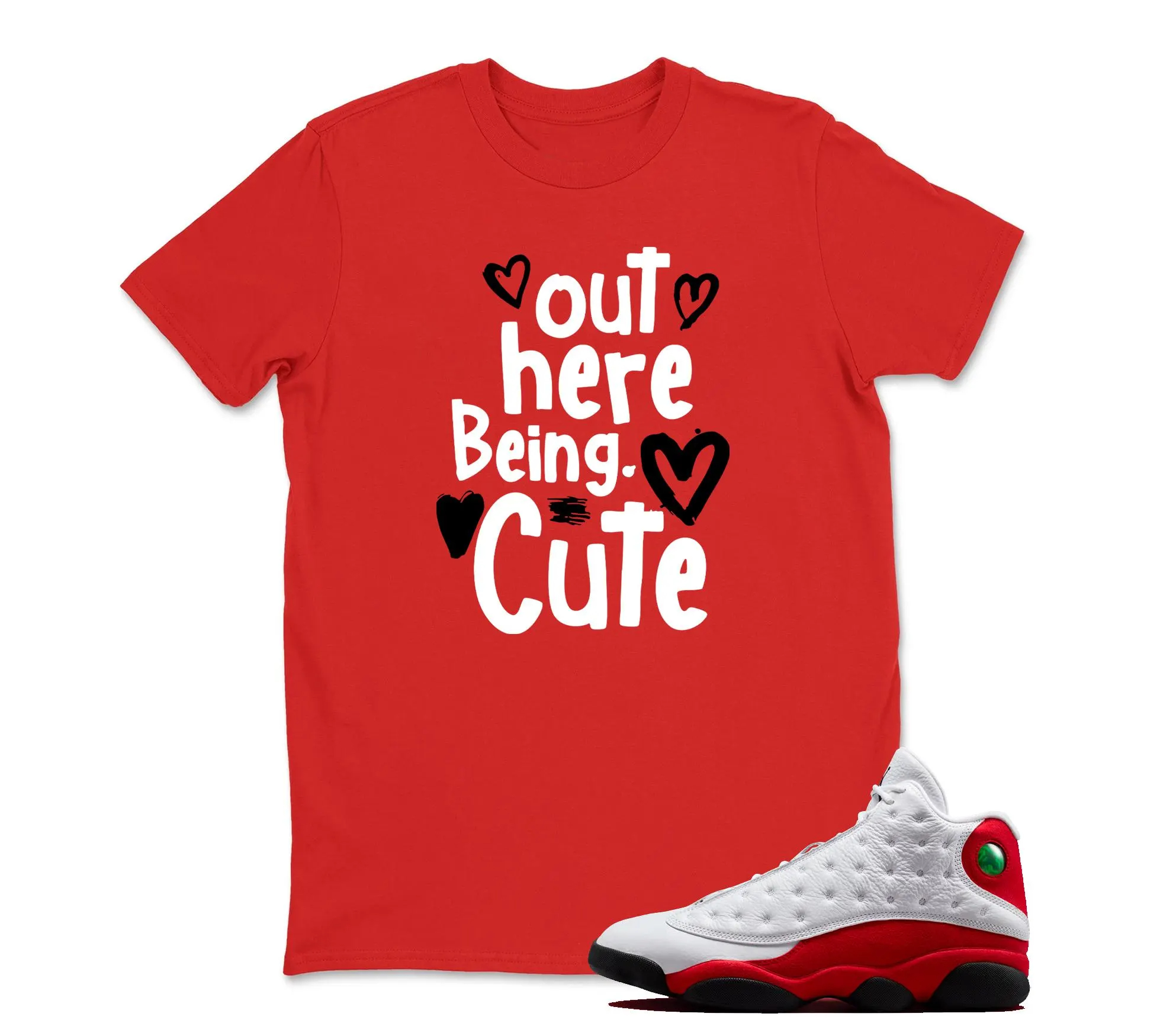Out here Being Cute Sneaker T Shirt Matching Jordan 13 OG Chicago Red/White