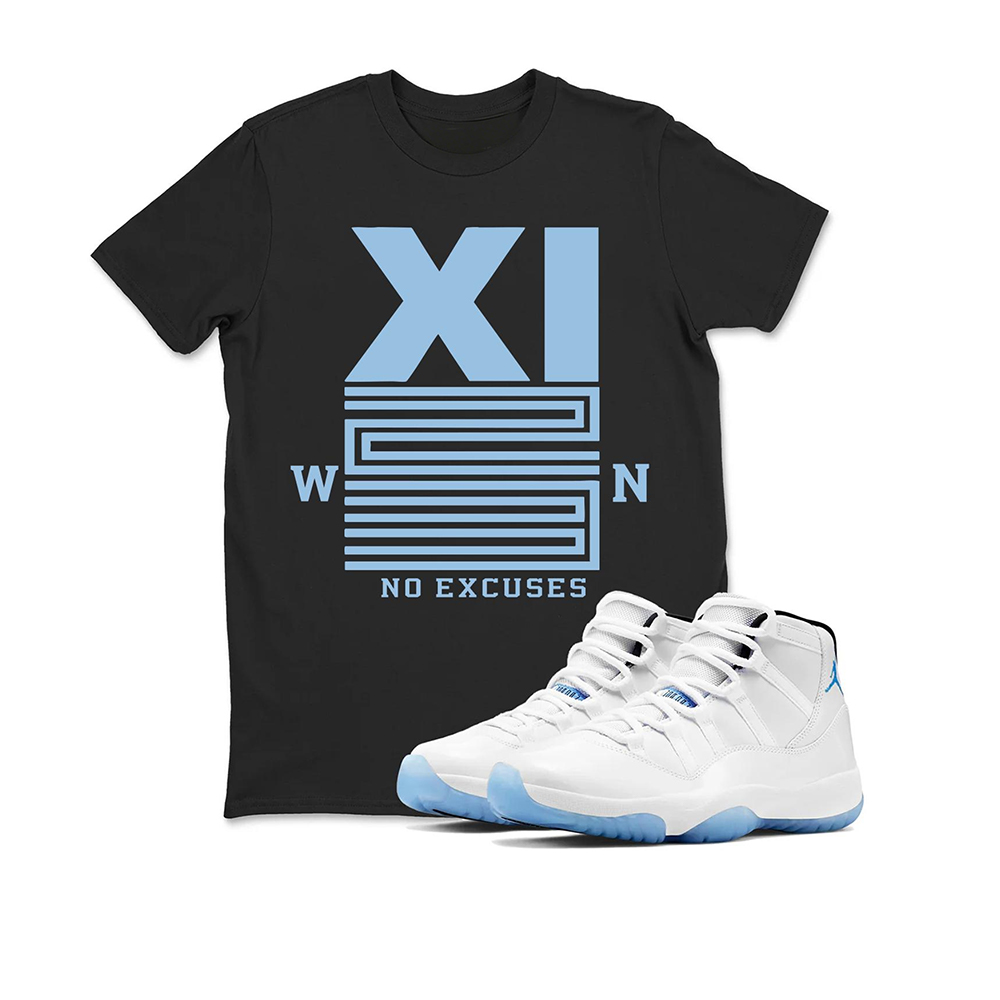 NO EXCUSES Sneaker T Shirt Matching Air Jordan 11 Retro Legend Blue，Match T-Shirts, Best Gift, Sneaker Graphic Tee