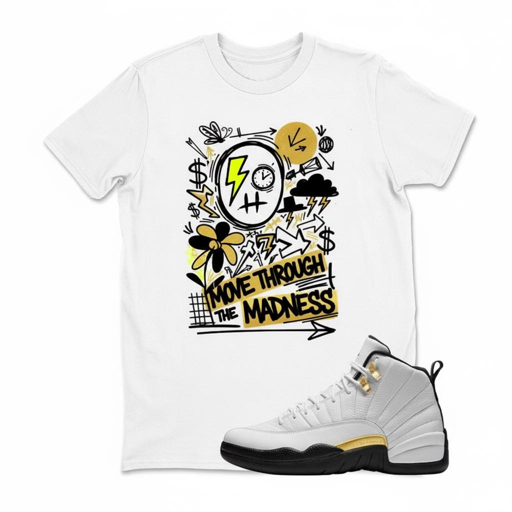 MOVE THROGH THE MADNESS Sneaker T Shirt Matching Jordan 12 Retro Taxi Sneaker