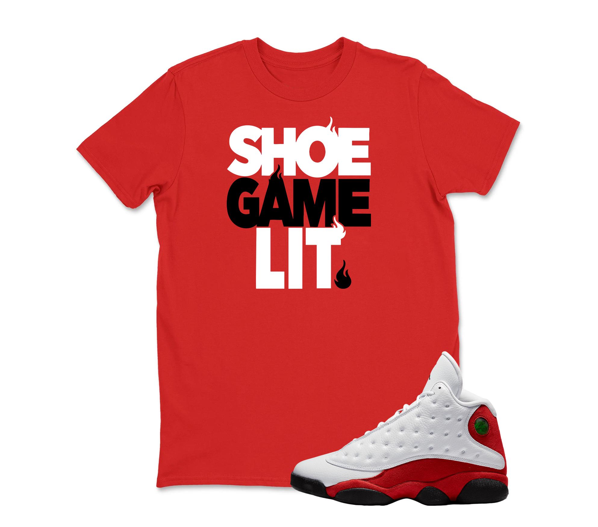 SHOE GAME LIT Sneaker T Shirt Matching Jordan 13 OG Chicago Red/White