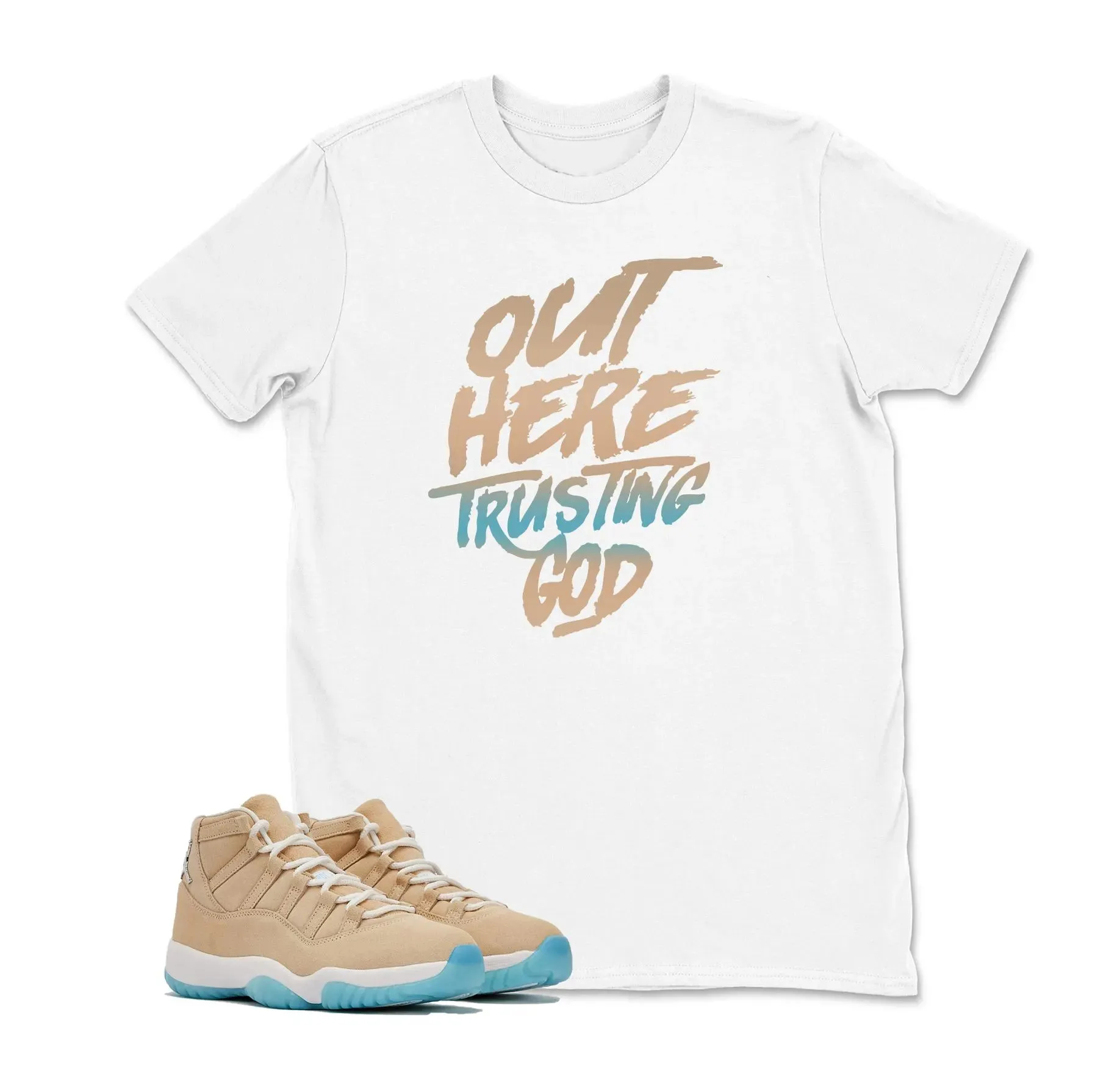 Out Here Trusting God Sneaker T Shirt Matching Air Jordan 11 “H-Town”