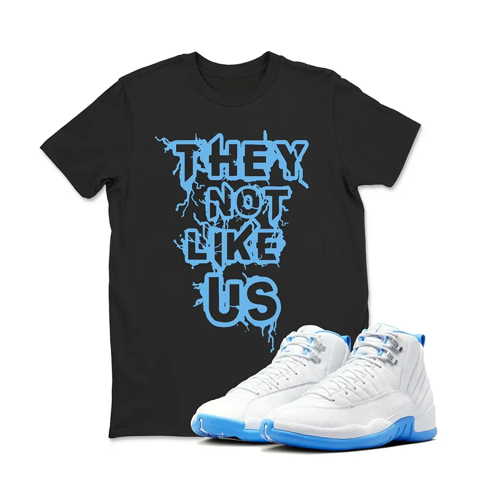 They Not Like US Sneaker T Shirt Matching Jordan 12 Melo University blue Carolina blue