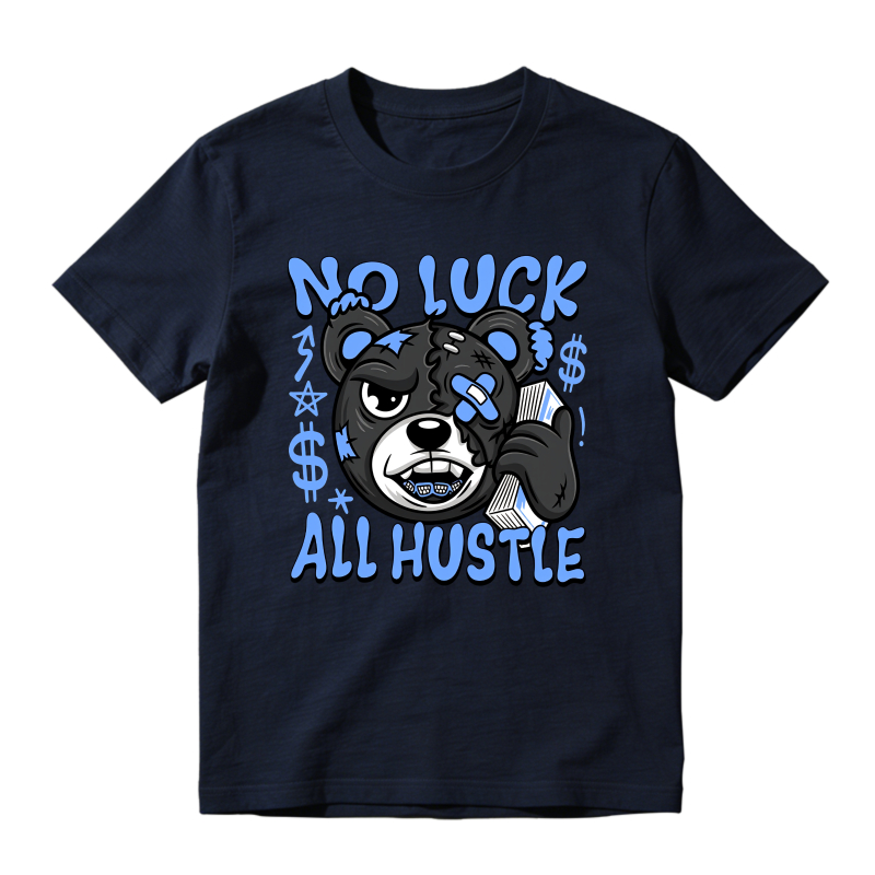 No Luck All Hustle Bear Sneaker T Shirt Matching Jordan 14 University Blue
