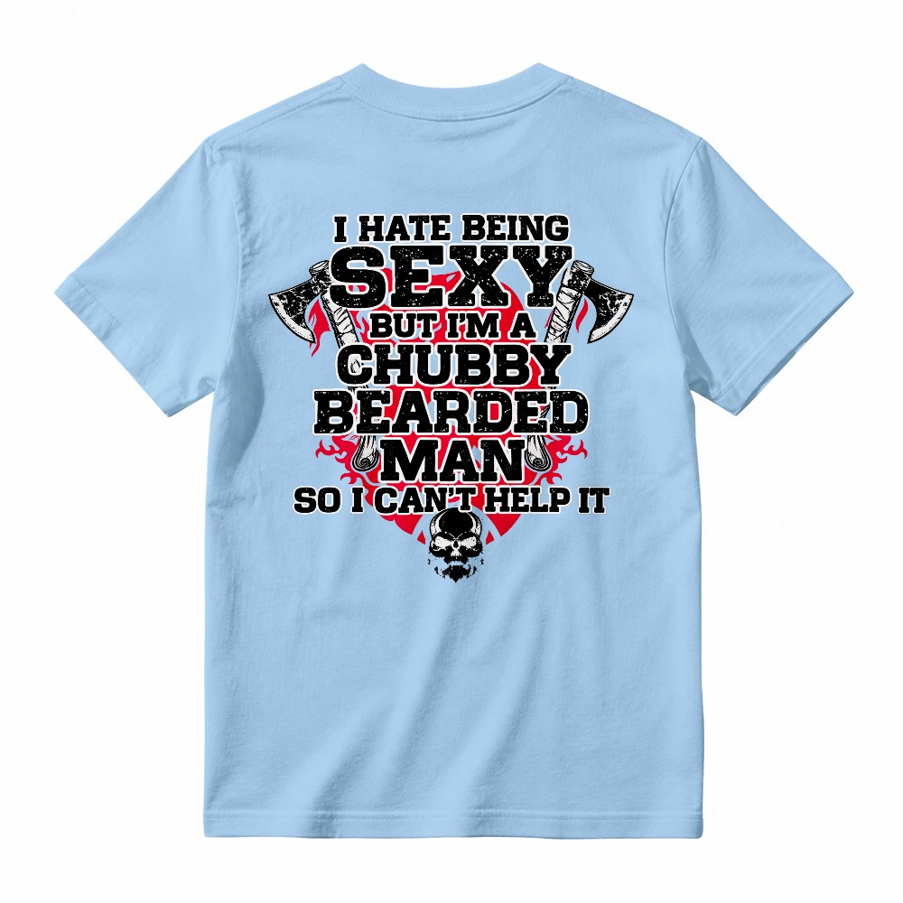I Hate Being Sexy But Im A Chubby Bearded Man So I Cant Help It Funny Quote Skull And Axes Graphic Unisex Classic T-shirt