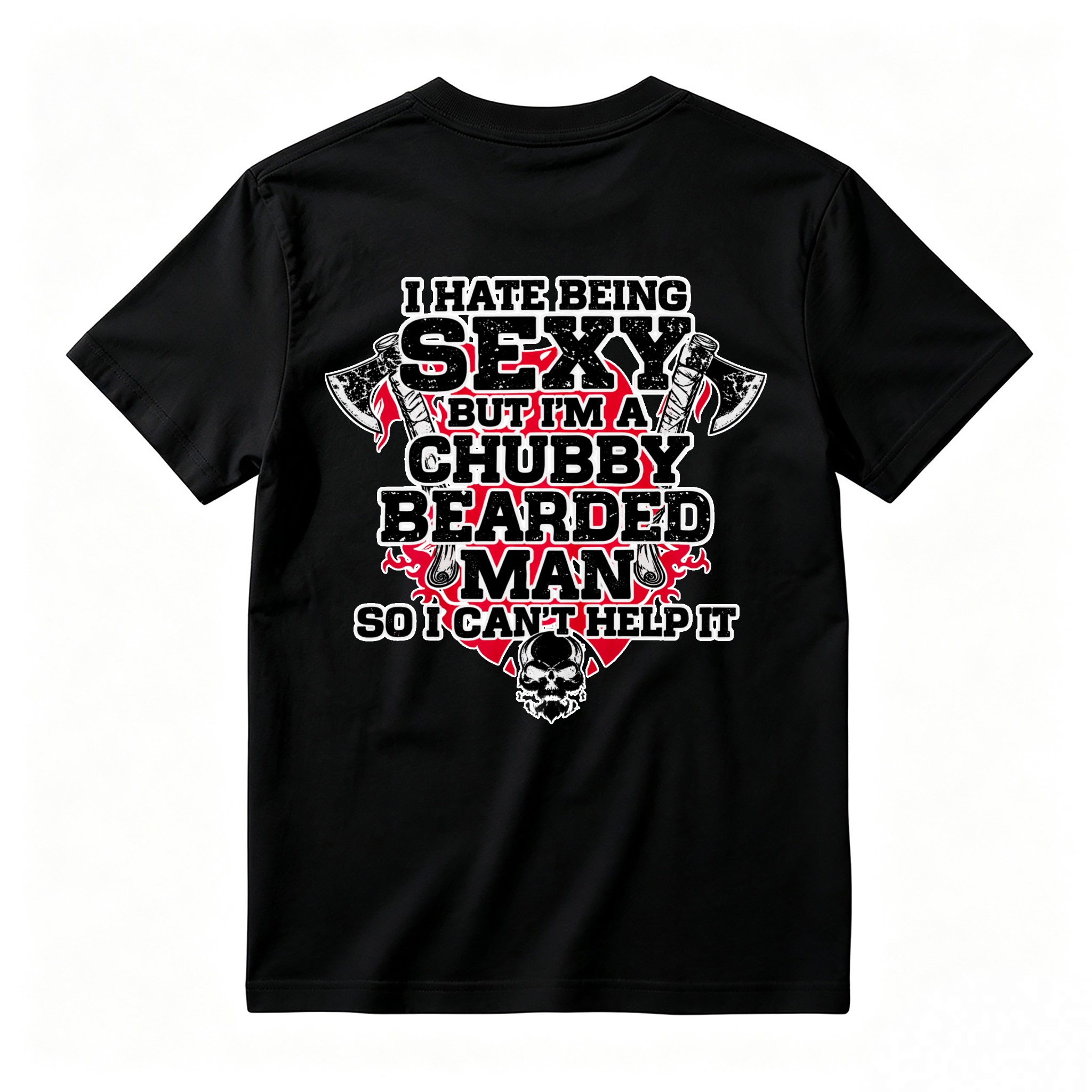 I Hate Being Sexy But Im A Chubby Bearded Man So I Cant Help It Funny Quote Skull And Axes Graphic Unisex Classic T-shirt