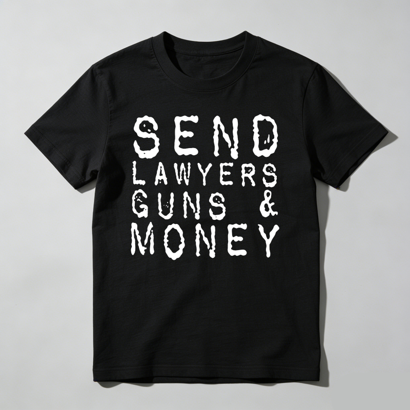 Send Lawyers Guns And Money T Shirt
