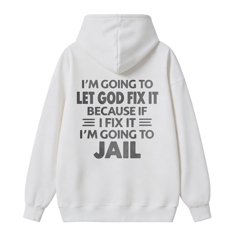 Funny Let God Fix It Humor Quote Graphic Hoodie