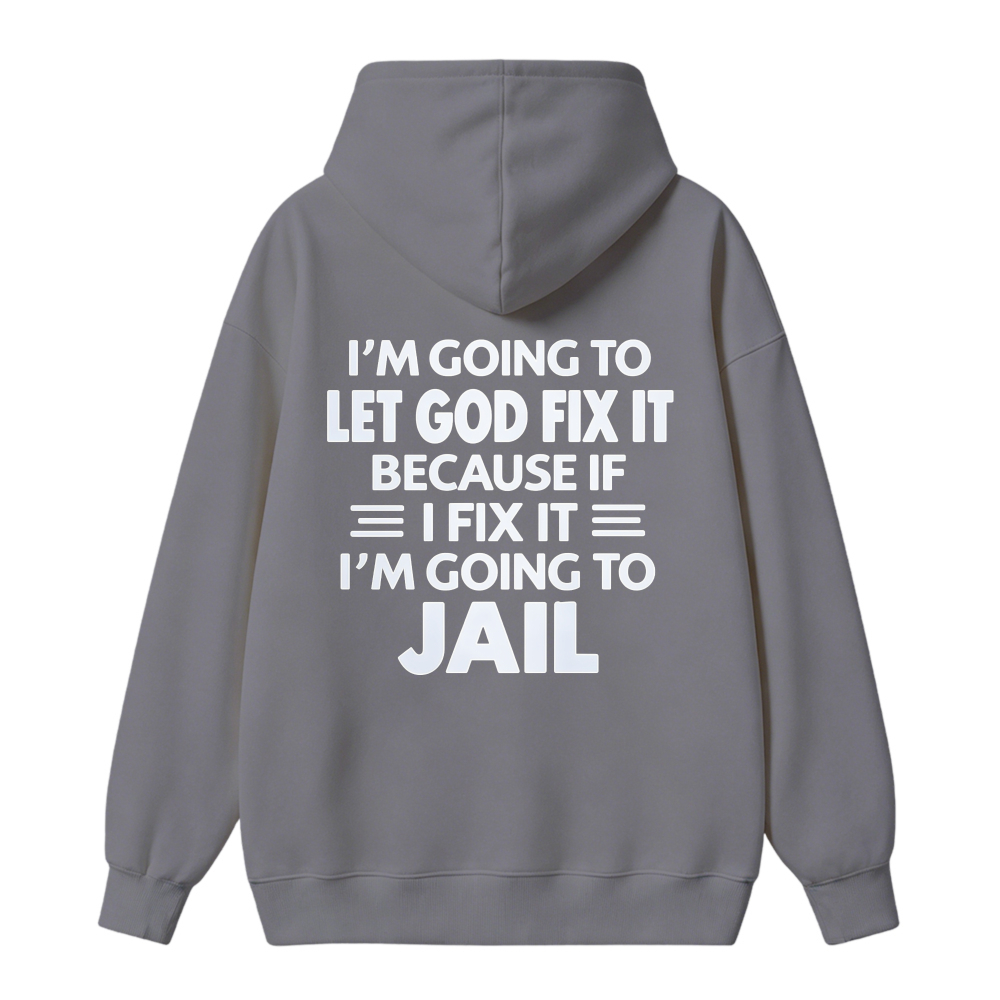 Funny Let God Fix It Humor Quote Graphic Hoodie