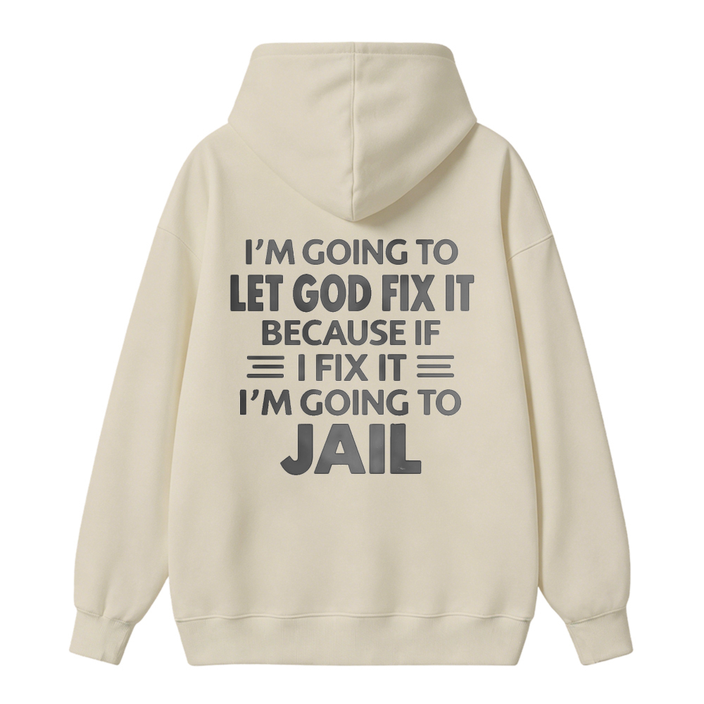 Funny Let God Fix It Humor Quote Graphic Hoodie