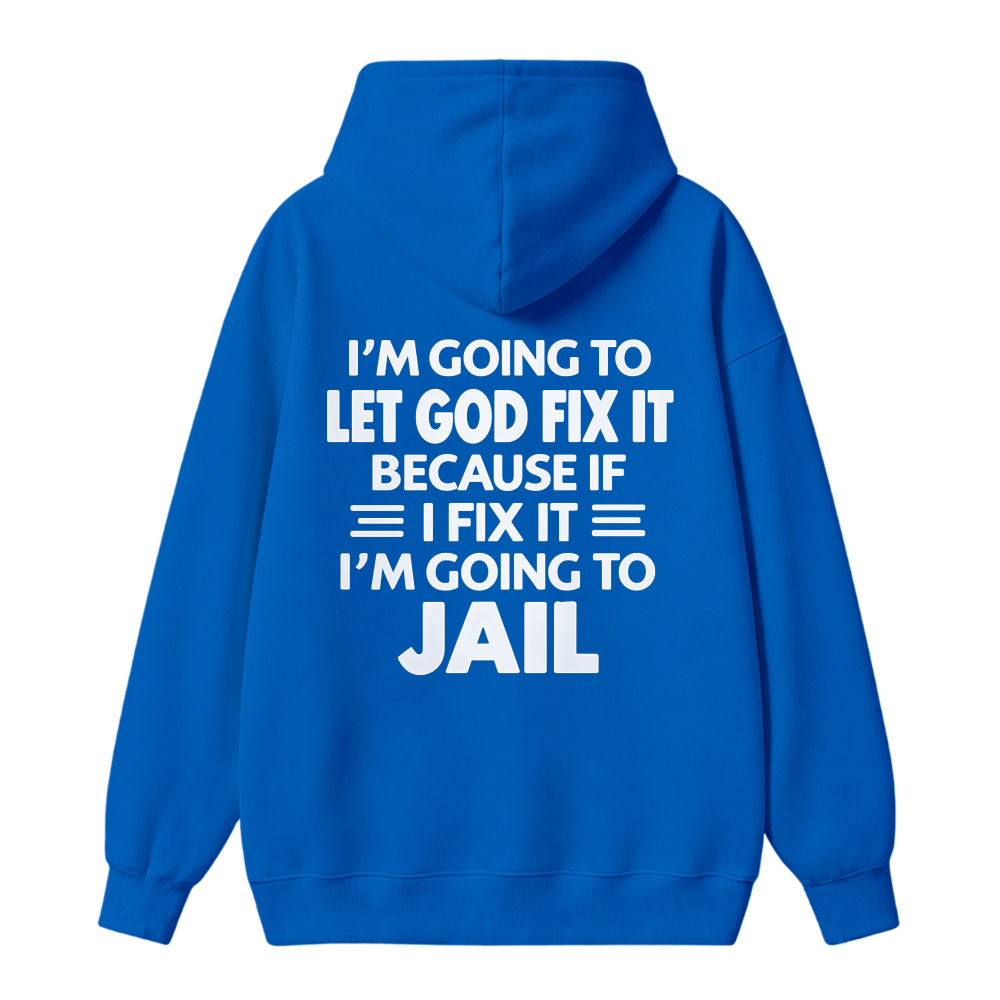 Funny Let God Fix It Humor Quote Graphic Hoodie