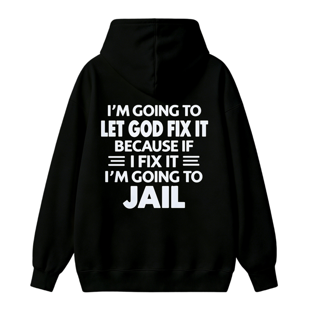Funny Let God Fix It Humor Quote Graphic Hoodie