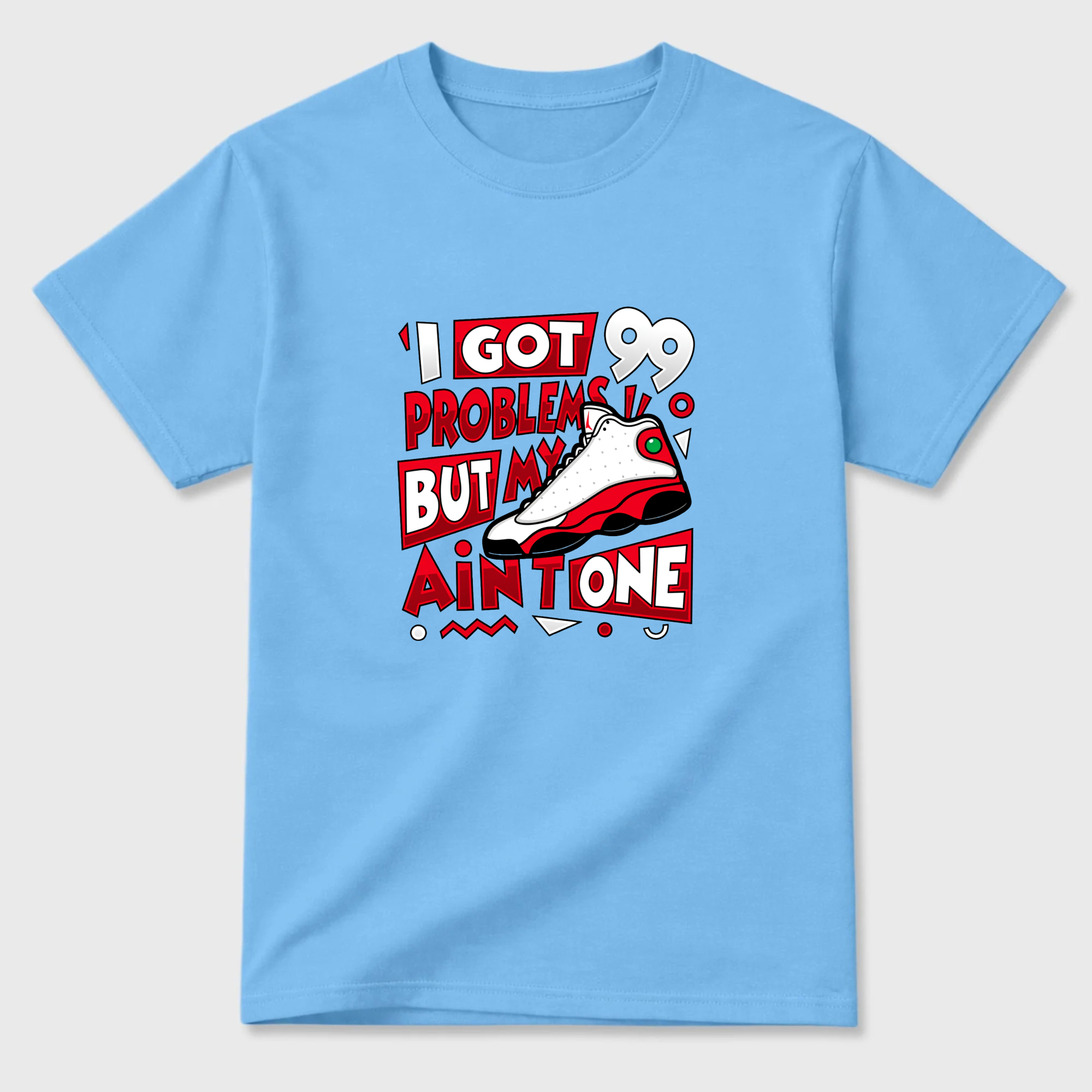 I Got 99 Problems But My Air One Sneaker T Shirt Matching Jordan 13 OG Chicago Red/White