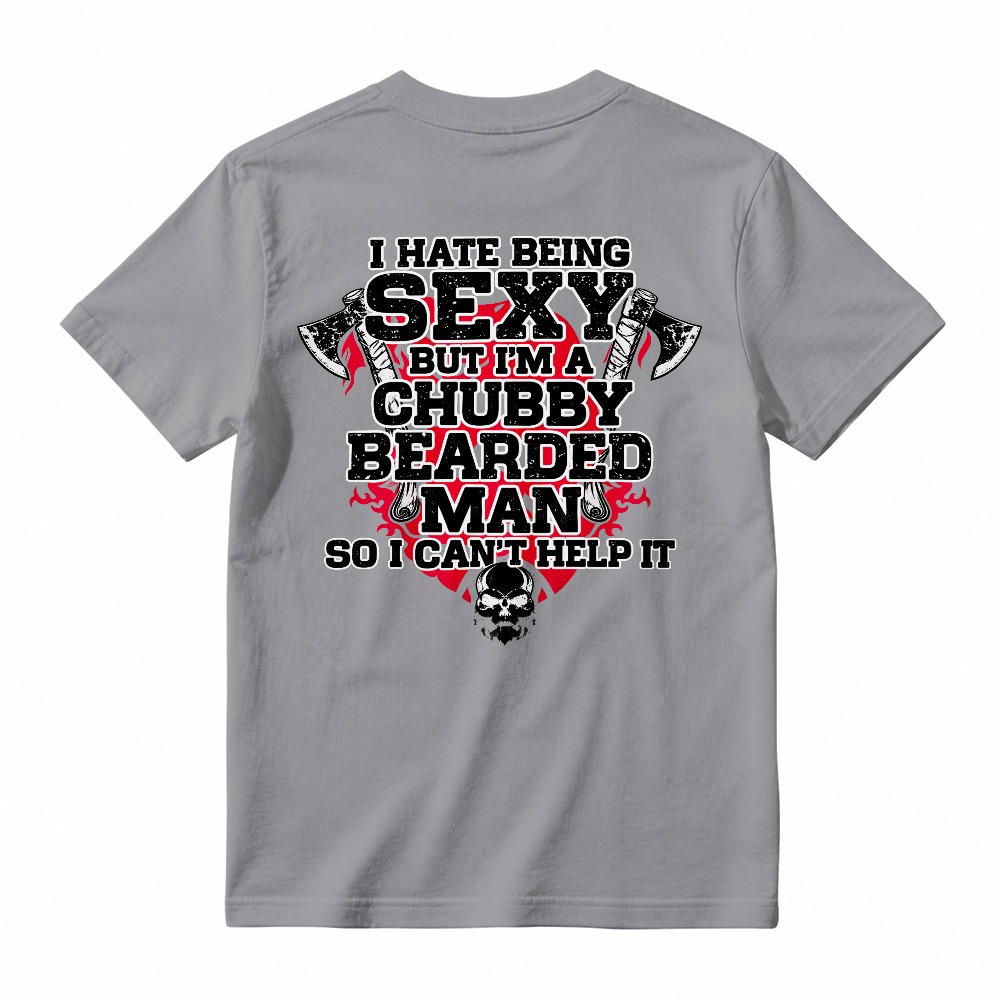 I Hate Being Sexy But Im A Chubby Bearded Man So I Cant Help It Funny Quote Skull And Axes Graphic Unisex Classic T-shirt