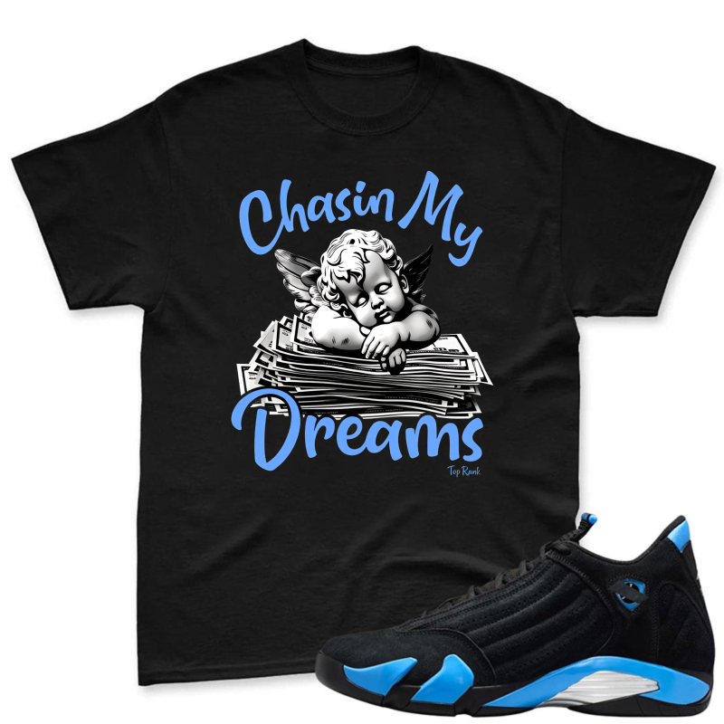 Chasin My Dreams Angel With Money Stack Shirt To Match Jordan 14 Black And University Blue Sneaker Match Shirt