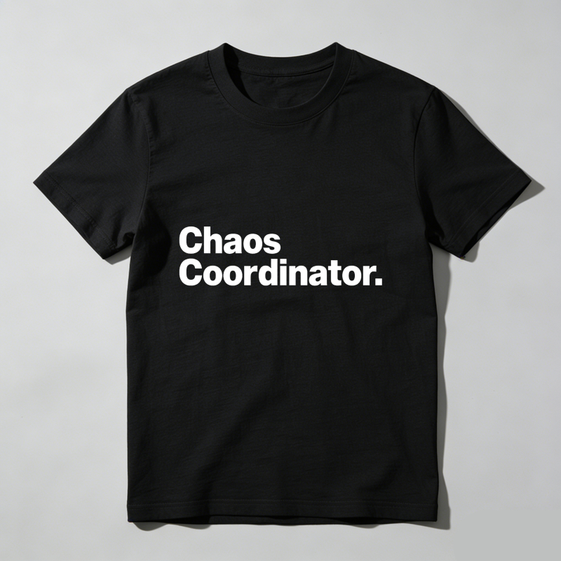 Chaos Coordinator T Shirt
