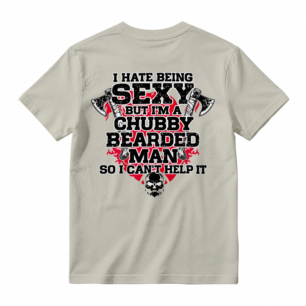 I Hate Being Sexy But Im A Chubby Bearded Man So I Cant Help It Funny Quote Skull And Axes Graphic Unisex Classic T-shirt
