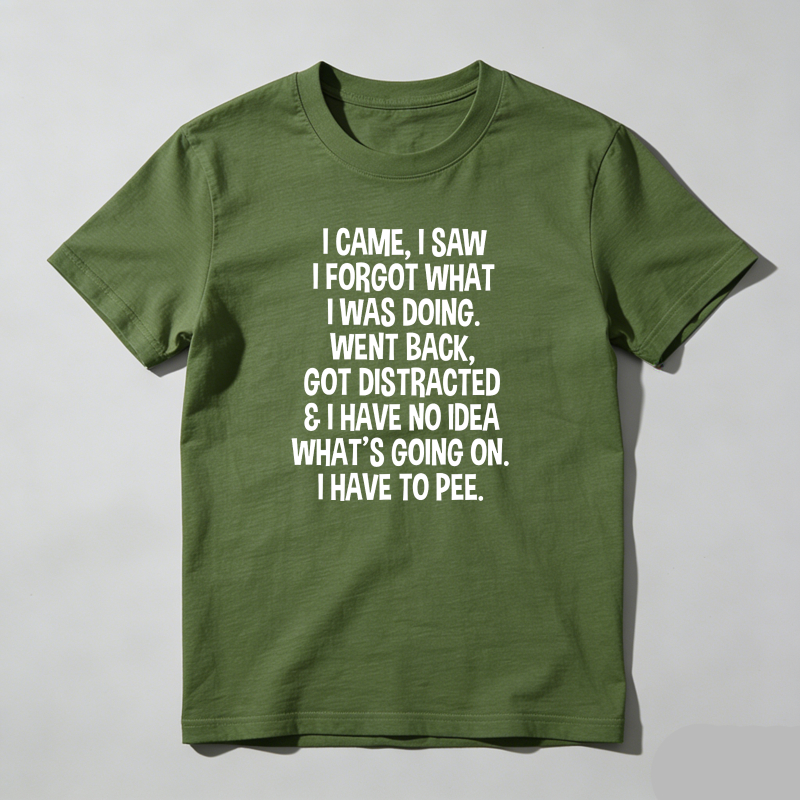 Dorawear™ I Came I Saw I Forgot Funny T-Shirt