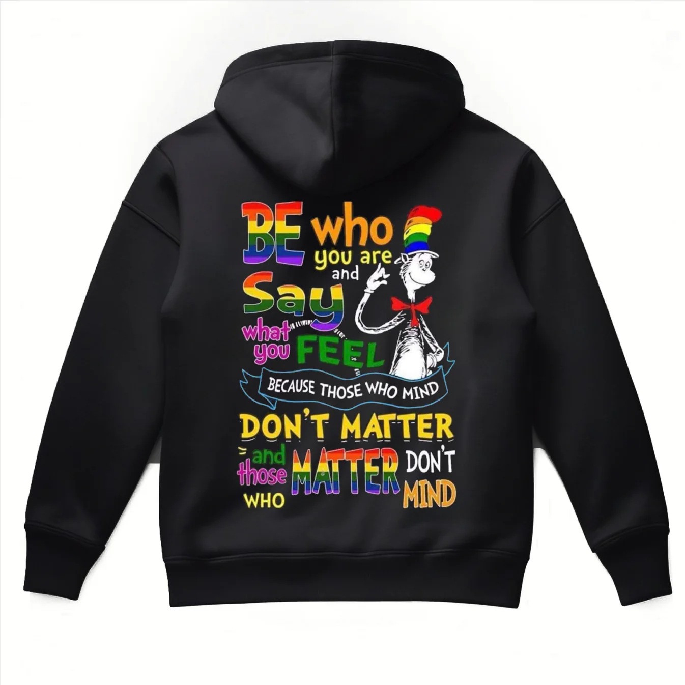 BE WHO YOU ARE AND SAY WHAT YOU FEEL. Printed hoodie
