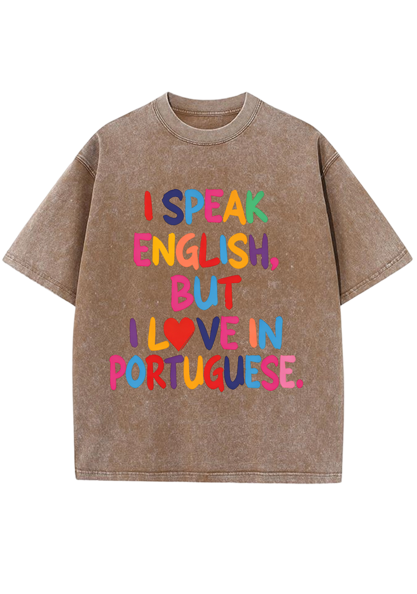 I Speak English, But I Love In Portuguese Washed Tee