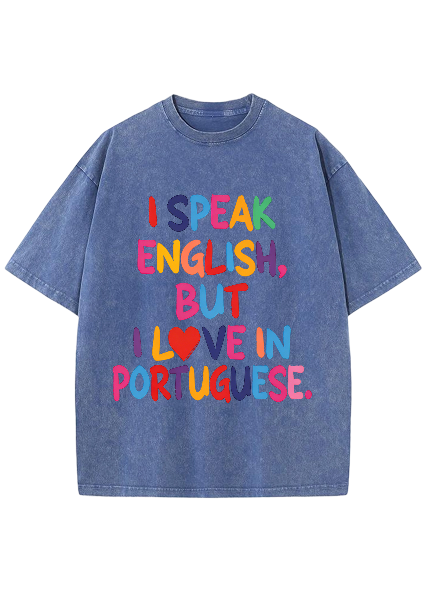 I Speak English, But I Love In Portuguese Washed Tee