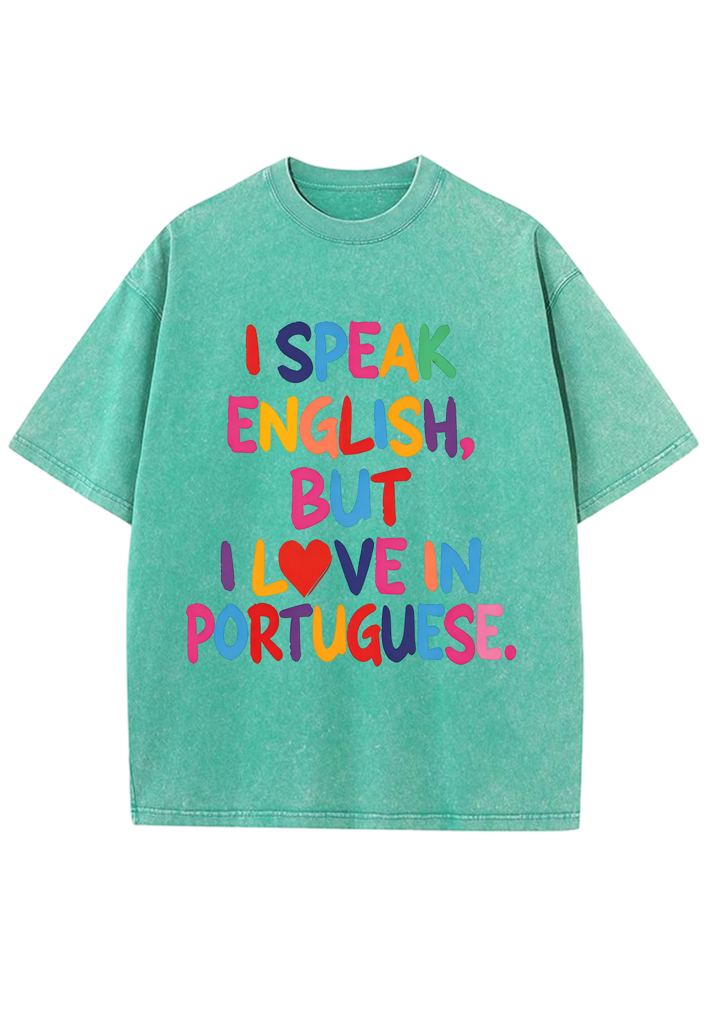 I Speak English, But I Love In Portuguese Washed Tee