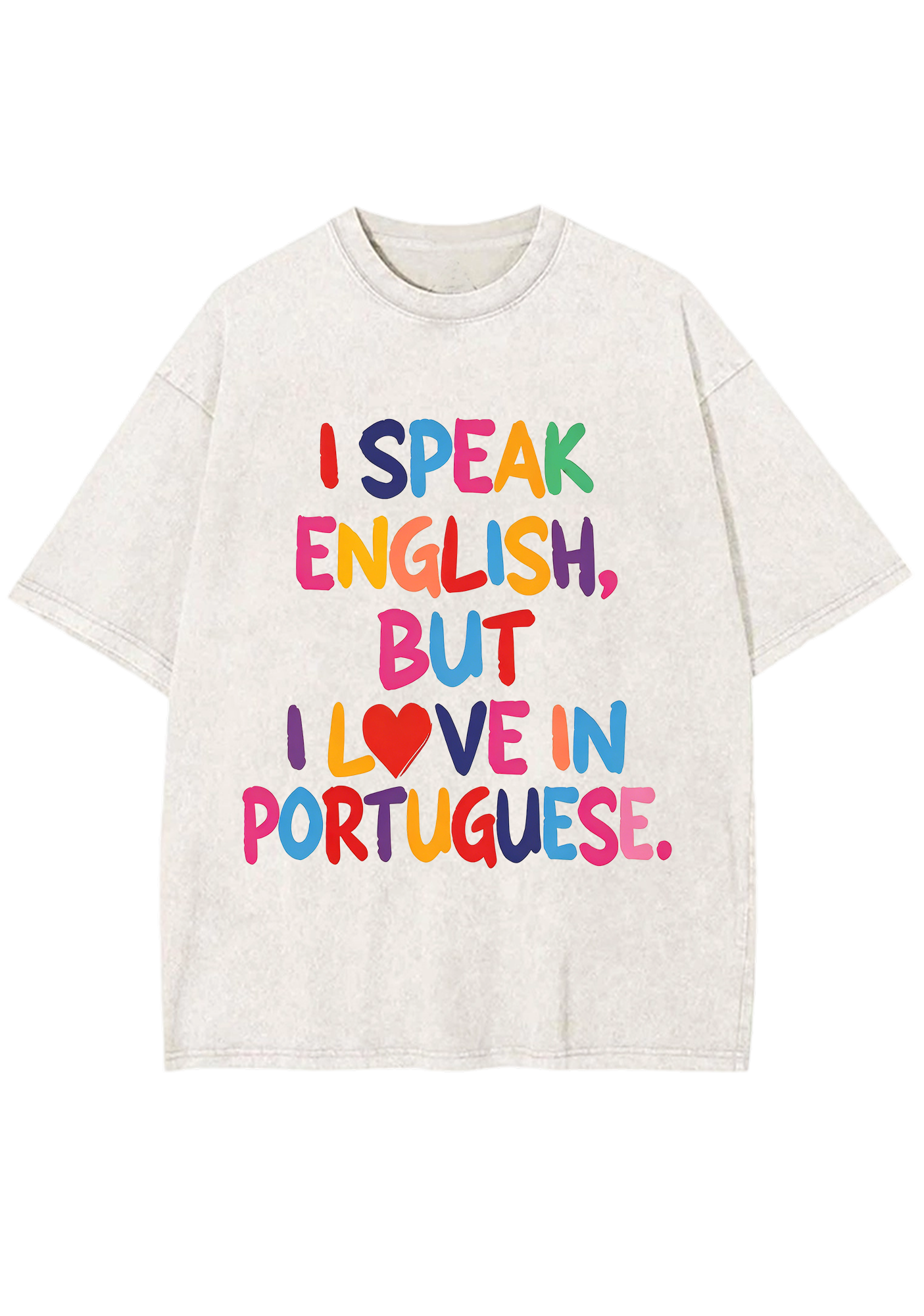 I Speak English, But I Love In Portuguese Washed Tee
