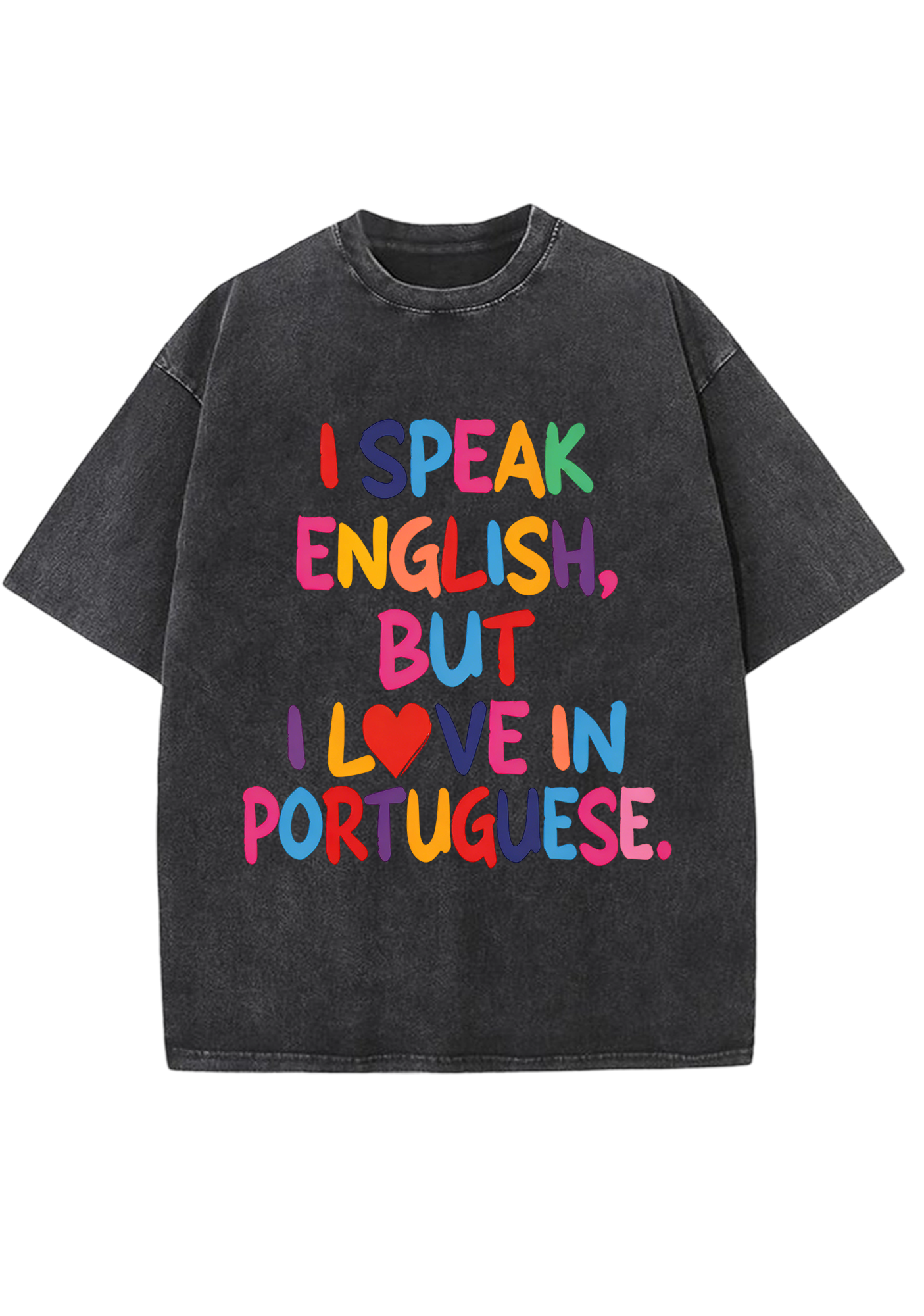 I Speak English, But I Love In Portuguese Washed Tee