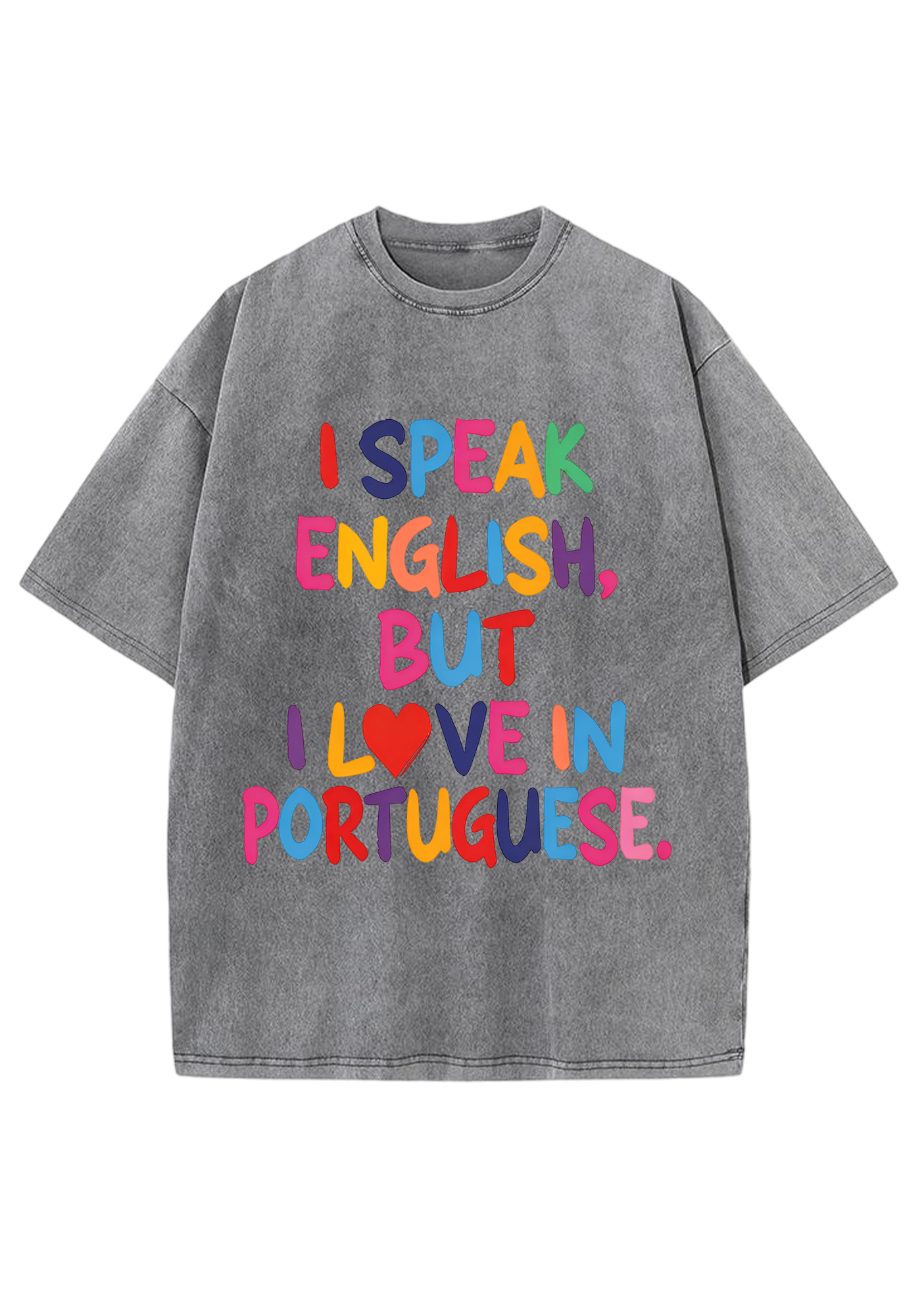 I Speak English, But I Love In Portuguese Washed Tee