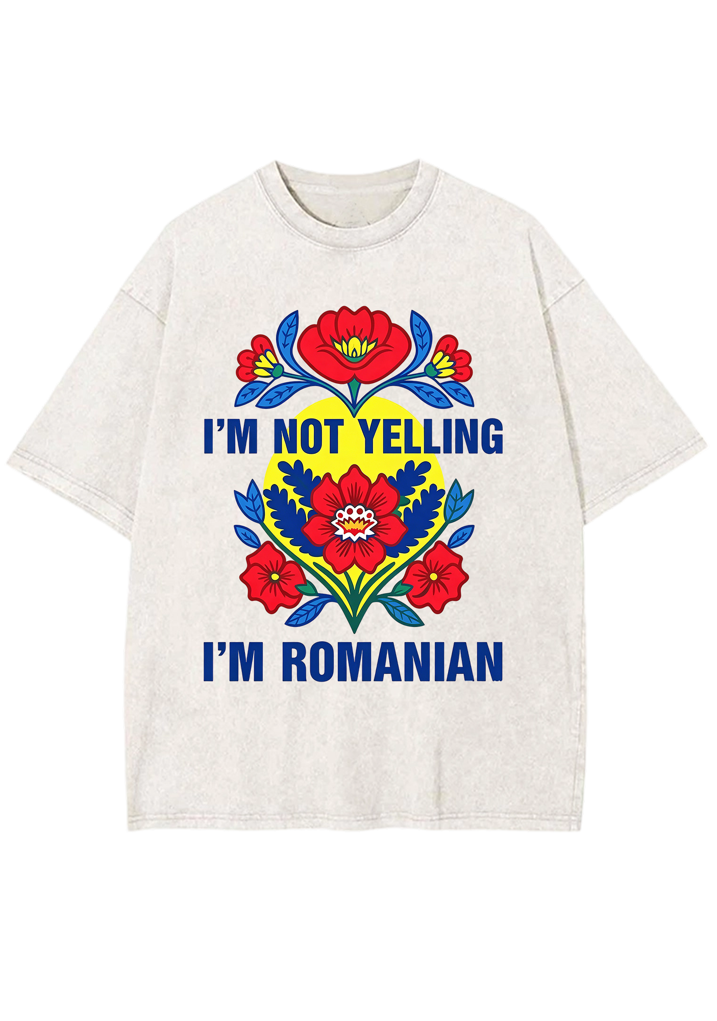 I'm Not Yelling I'm Romanian Washed Tee